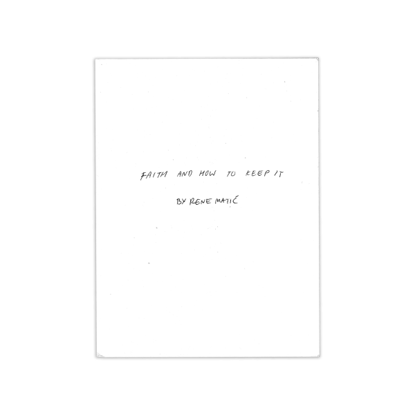 The cover of Rene Matic's 'Faith and How to Keep It', a white book with the title and author's name written in black biro.
